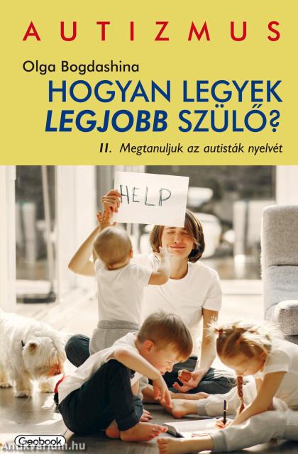 Hogyan legyek legjobb szülő 2. Megtanuljuk az autisták nyelvét