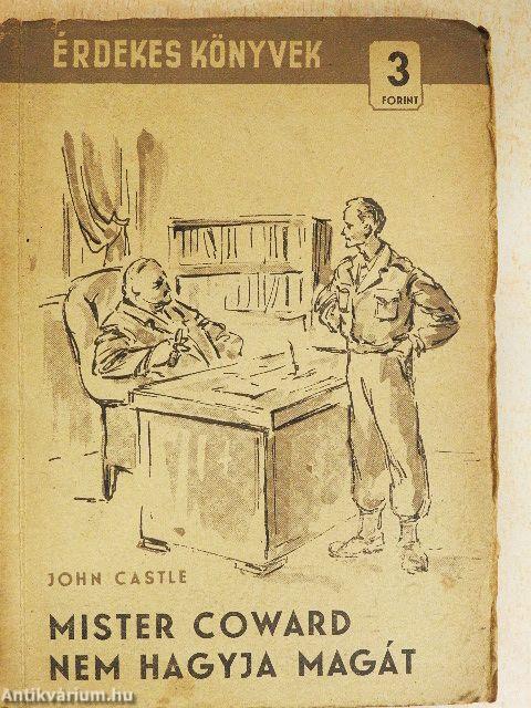 Mister Coward nem hagyja magát