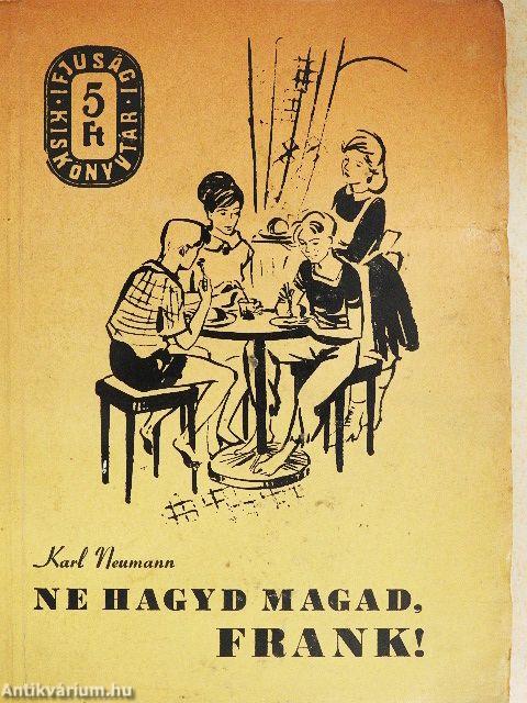 Ne hagyd magad, Frank!