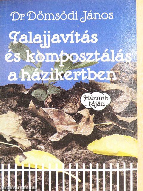 Talajjavítás és komposztálás a házikertben