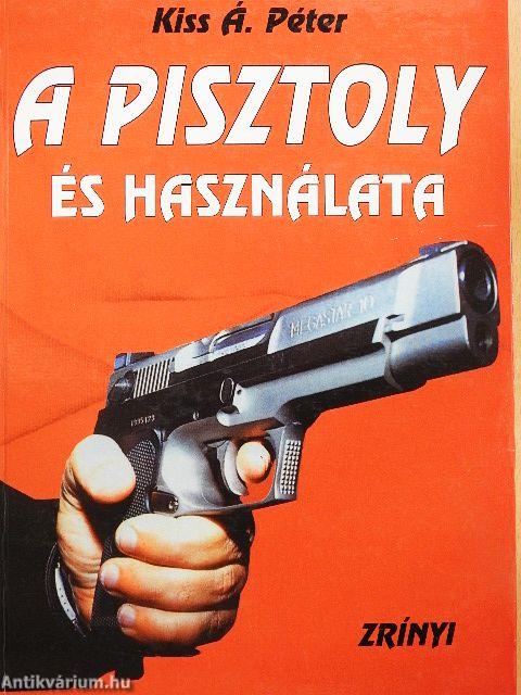 A pisztoly és használata