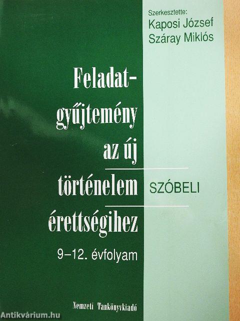 Feladatgyűjtemény az új történelem érettségihez - Szóbeli/9-12. évfolyam