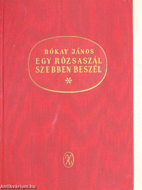 Egy rózsaszál szebben beszél...