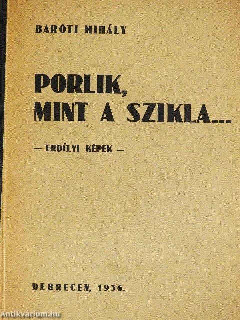 Porlik, mint a szikla...