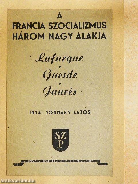 A francia szocializmus három nagy alakja