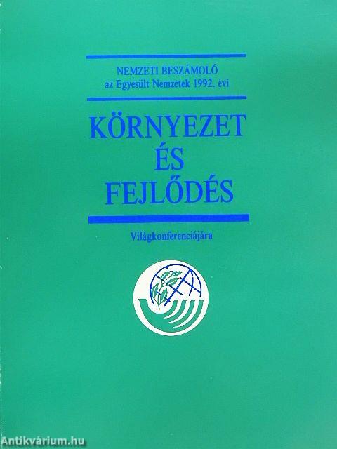 Nemzeti beszámoló az Egyesült Nemzetek 1992. évi Környezet és Fejlődés Világkonferenciájára