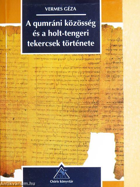 A qumráni közösség és a holt-tengeri tekercsek története