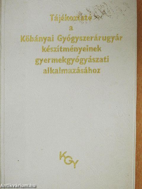 Tájékoztató a Kőbányai Gyógyszerárugyár készítményeinek gyermekgyógyászati alkalmazásához