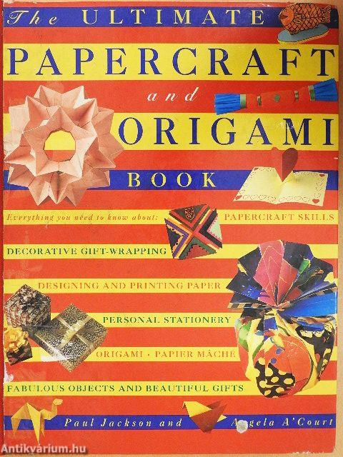 The Ultimate Papercraft and Origami Book