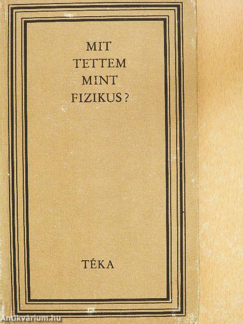 Mit tettem mint fizikus?