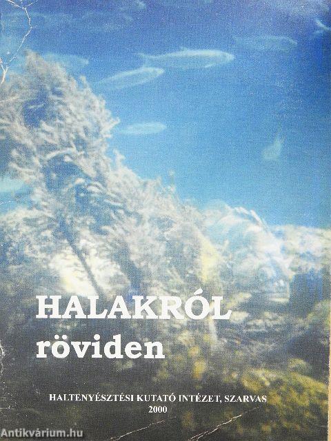 Halakról röviden