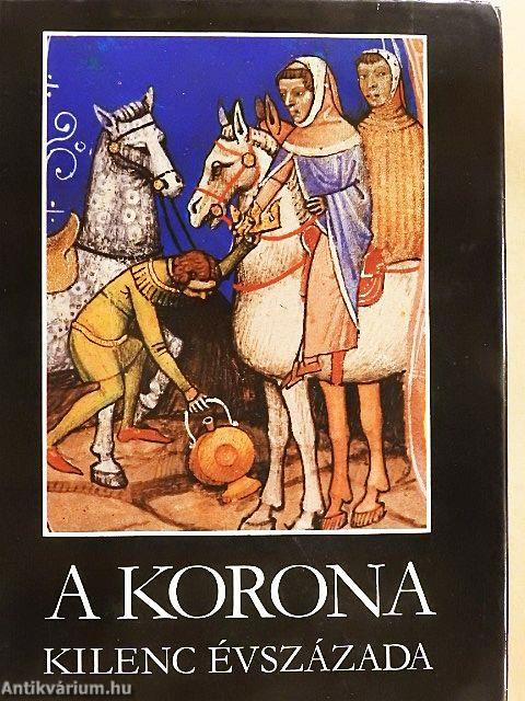 A korona kilenc évszázada