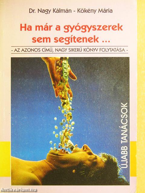 Ha már a gyógyszerek sem segítenek.... II.