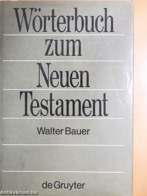 Griechisch-Deutsches Wörterbuch zu den Schriften des Neuen Testaments und der übrigen urchristlichen Literatur