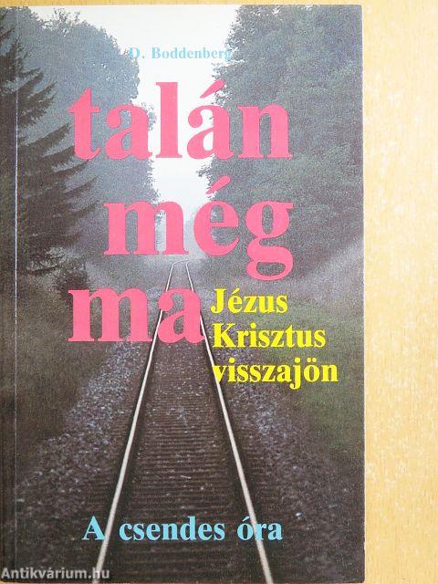 Talán még ma.../A csendes óra