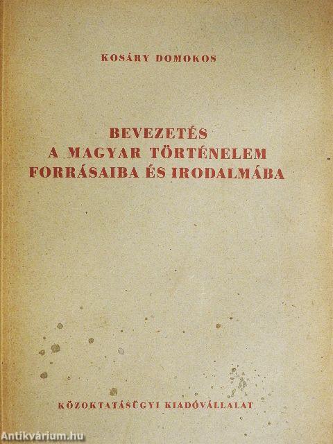 Bevezetés a magyar történelem forrásaiba és irodalmába I.