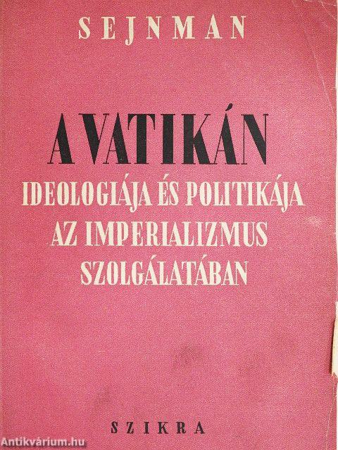 A Vatikán ideologiája és politikája az imperializmus szolgálatában