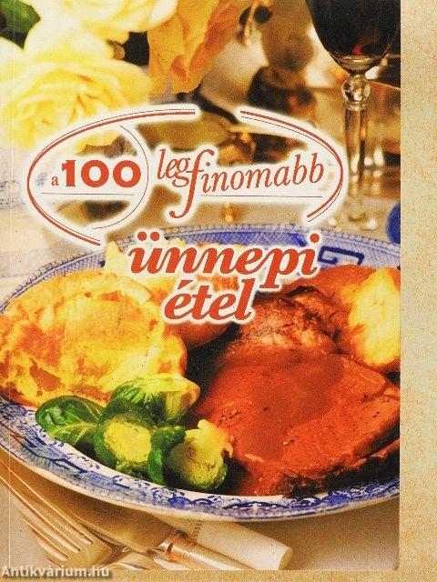 A 100 legfinomabb ünnepi étel
