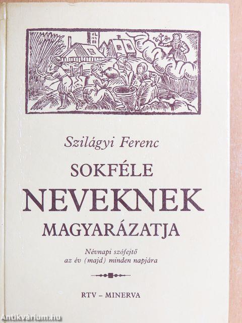 Sokféle neveknek magyarázatja