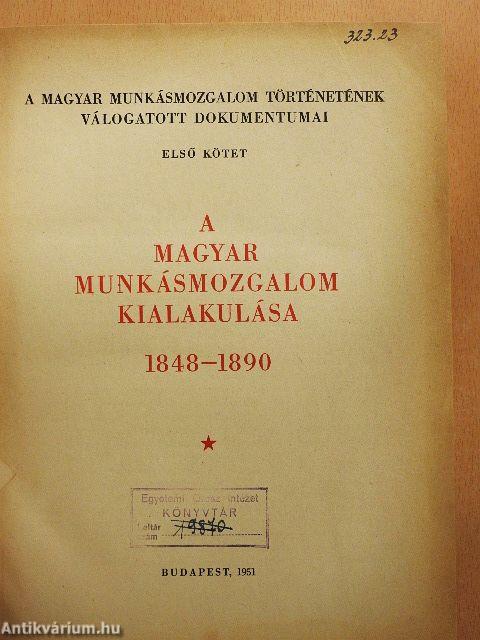 A magyar munkásmozgalom történetének válogatott dokumentumai I.