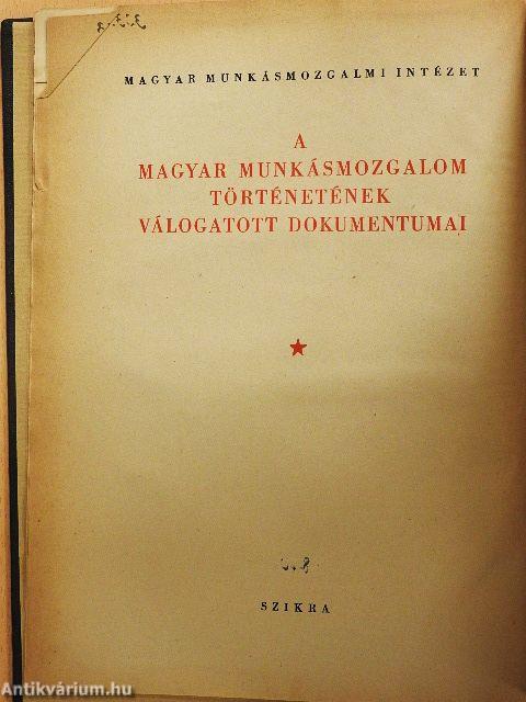 A magyar munkásmozgalom történetének válogatott dokumentumai I.