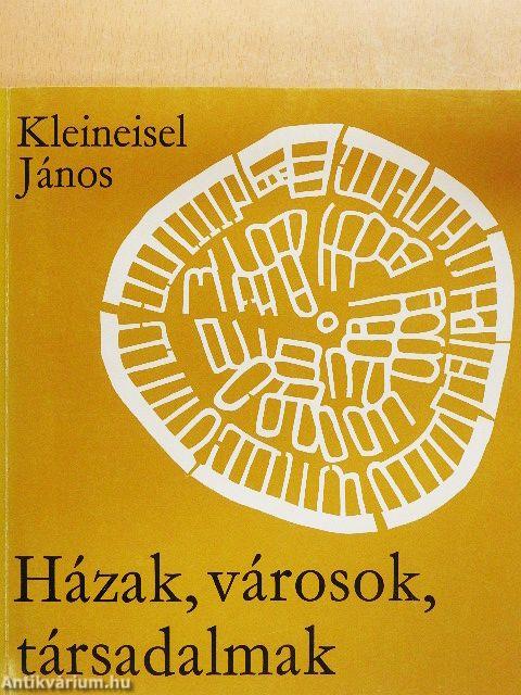 Házak, városok, társadalmak