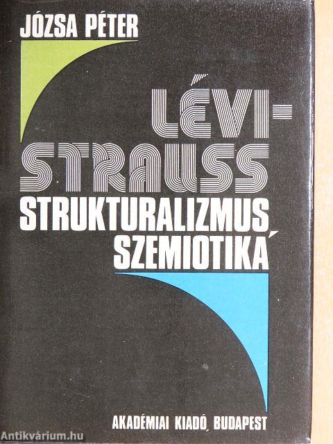 Lévi-Strauss, strukturalizmus, szemiotika