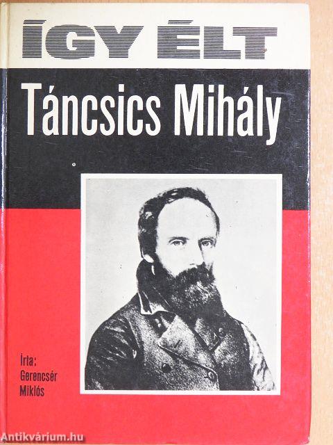 Így élt Táncsics Mihály