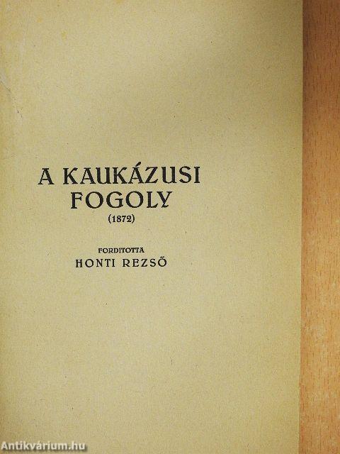 A kaukázusi fogoly/Isteni és emberi dolgok/Kornej Vasziljev/Aljosa/Földieper/Bál után/A keresztfiu/Az ördög és a kenyérhéj/Három aggastyán/A megtért bünös