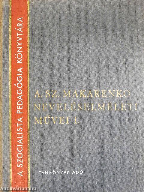 A. Sz. Makarenko neveléselméleti művei I-II.