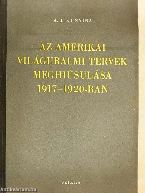Az amerikai világuralmi tervek meghiúsulása 1917-1920-ban