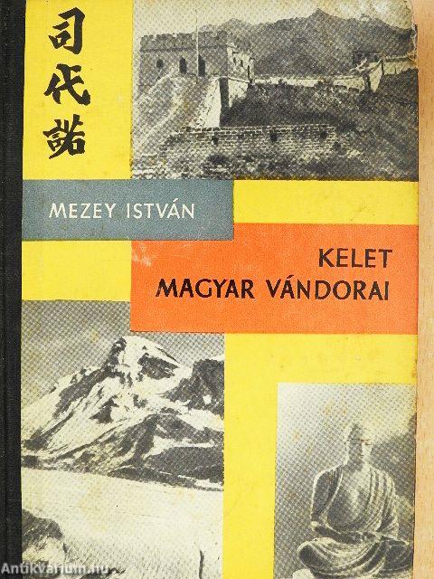 Kelet magyar vándorai