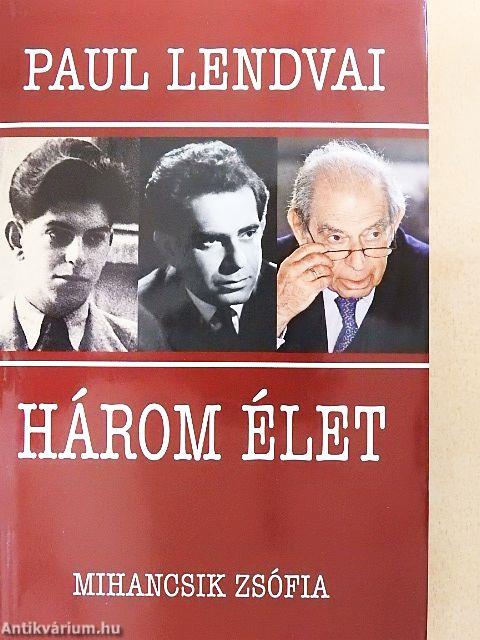 Három élet - Paul Lendvai