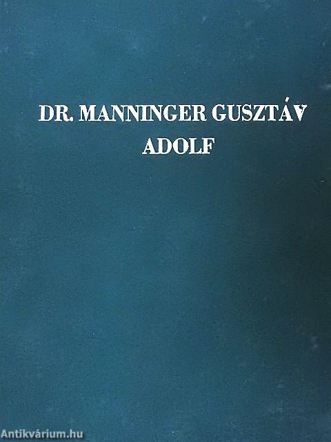 Dr. Manninger Gusztáv Adolf egyetemi tanár élete és munkássága