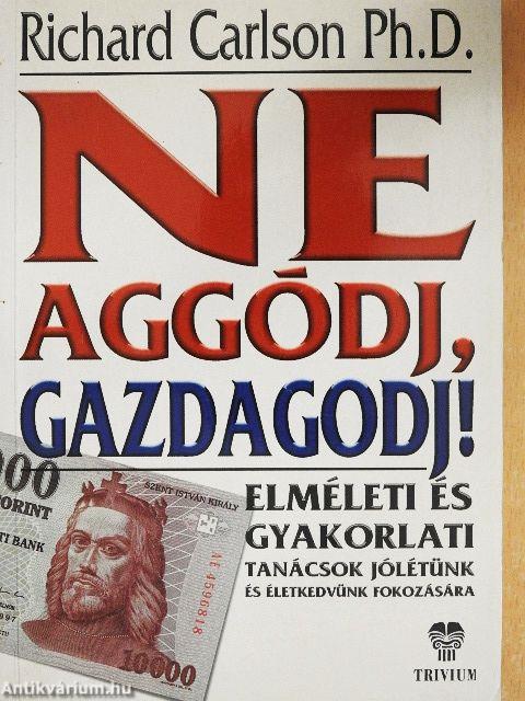 Ne aggódj, gazdagodj!