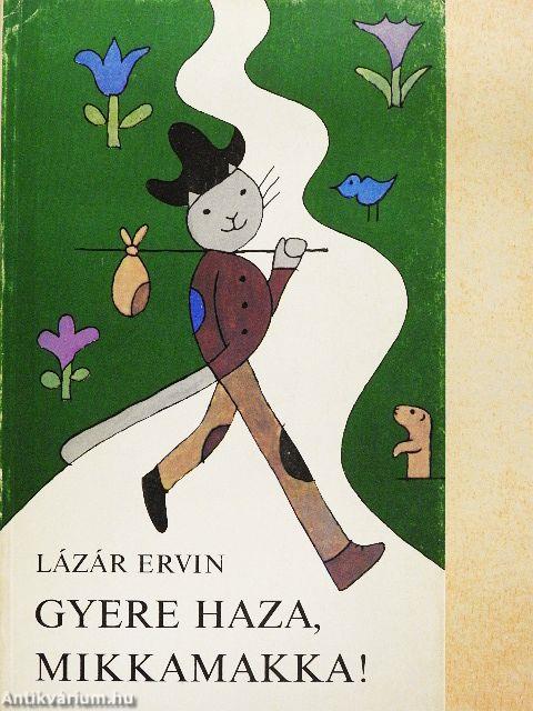 Gyere haza, Mikkamakka!