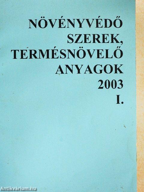 Növényvédő szerek, termésnövelő anyagok 2003. I.