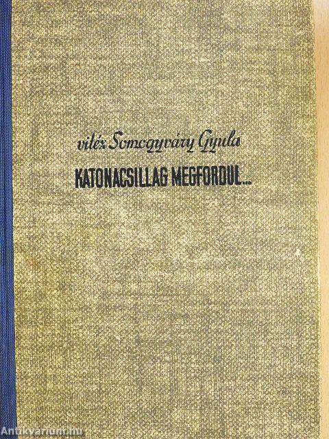 Katonacsillag megfordul... I-II.