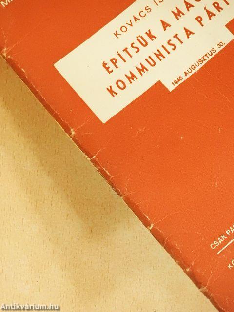 Építsük a Magyar Kommunista Pártot!
