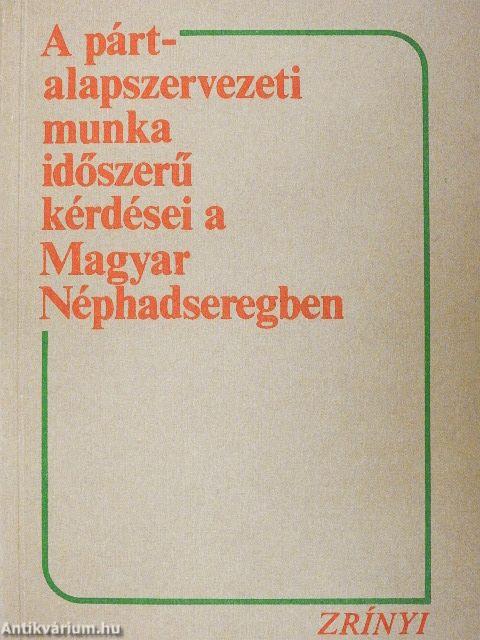 A pártalapszervezeti munka időszerű kérdései a Magyar Néphadseregben