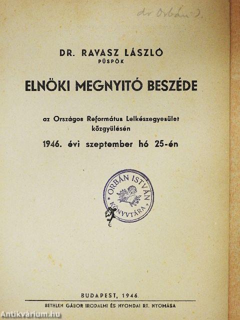 Dr. Ravasz László püspök elnöki megnyitó beszéde az Országos Református Lelkészegyesület közgyűlésén 1946. évi szeptember hó 25-én