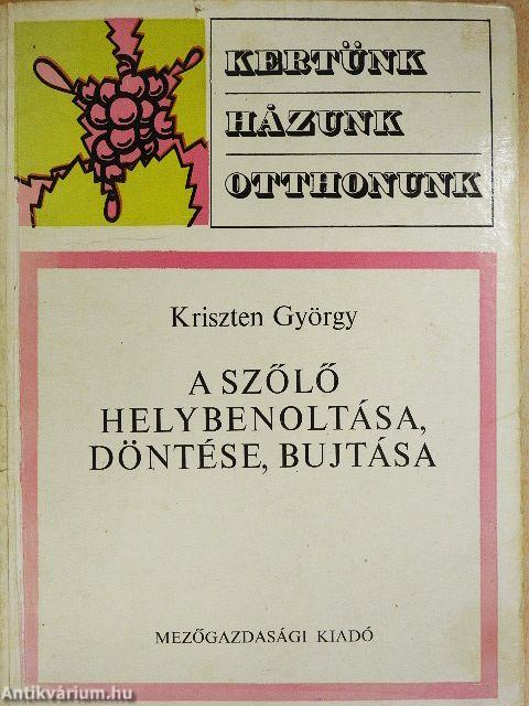 A szőlő helybenoltása, döntése, bujtása