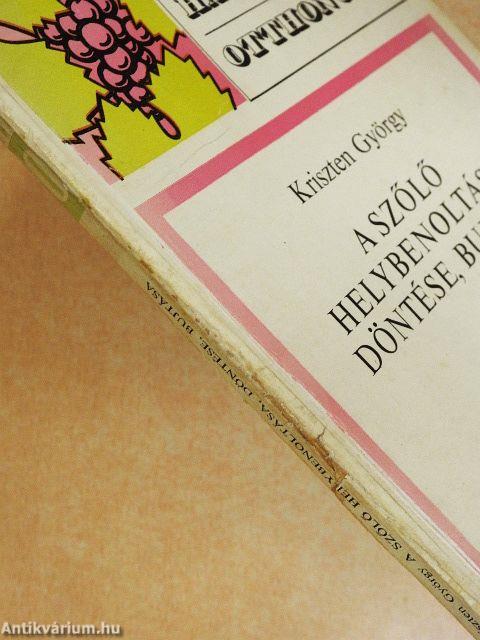 A szőlő helybenoltása, döntése, bujtása