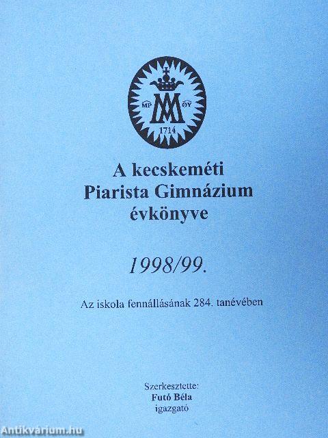 A kecskeméti Piarista Gimnázium évkönyve 1998/99.