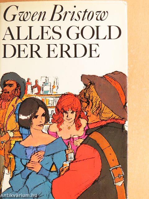 Alles Gold der Erde