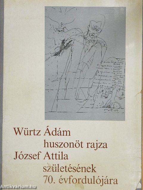 Würtz Ádám huszonöt rajza József Attila születésének 70. évfordulójára