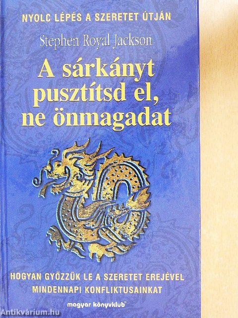 A sárkányt pusztítsd el, ne önmagadat