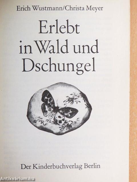 Erlebt in Wald und Dschungel