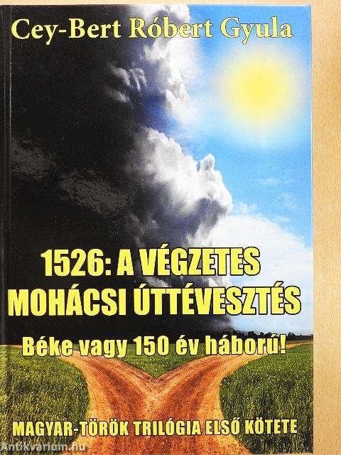 1526: A végzetes mohácsi úttévesztés