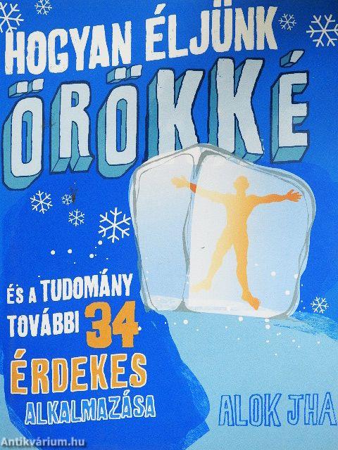 Hogyan éljünk örökké